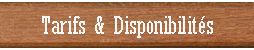 Tarifs & Disponibilit�s